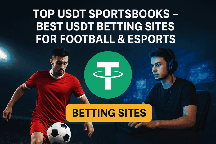 Top USDT Sportsbooks – Best USDT Betting Sites for Football & Esports